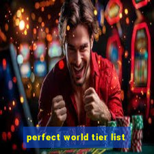 perfect world tier list